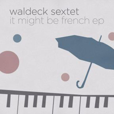Waldeck Sextett - It might be French (2021)